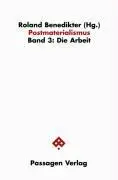 Cover: 9783851654783 | Postmaterialismus / Postmaterialismus | Die Arbeit | Roland Benedikter