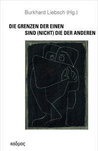 Cover: 9783865994783 | Die Grenzen der Einen sind (nicht) die der Anderen | Burkhard Liebsch