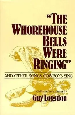 Cover: 9780252064883 | "the Whorehouse Bells Were Ringing" and Other Songs Cowboys Sing
