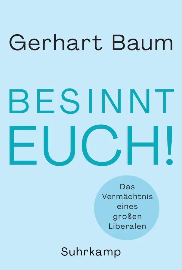Cover: 9783518474983 | Besinnt Euch! | Das Vermächtnis eines großen Liberalen | Gerhart Baum