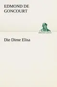 Cover: 9783842414983 | Die Dirne Elisa | Edmond De Goncourt | Taschenbuch | 144 S. | Deutsch