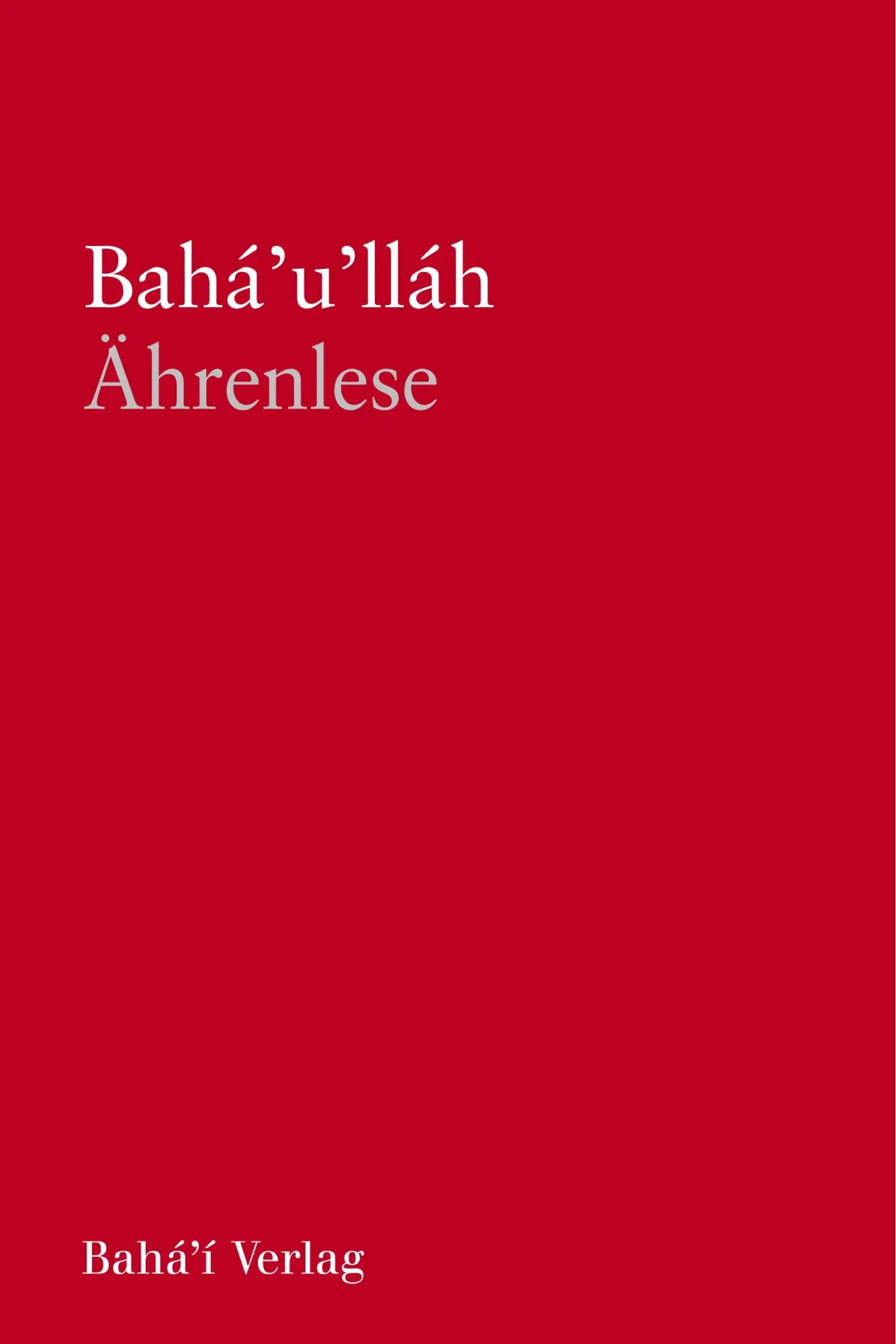 Cover: 9783870374983 | Ährenlese, SC | Bahá'u'lláh | Taschenbuch | Paperback | 380 S. | 2020