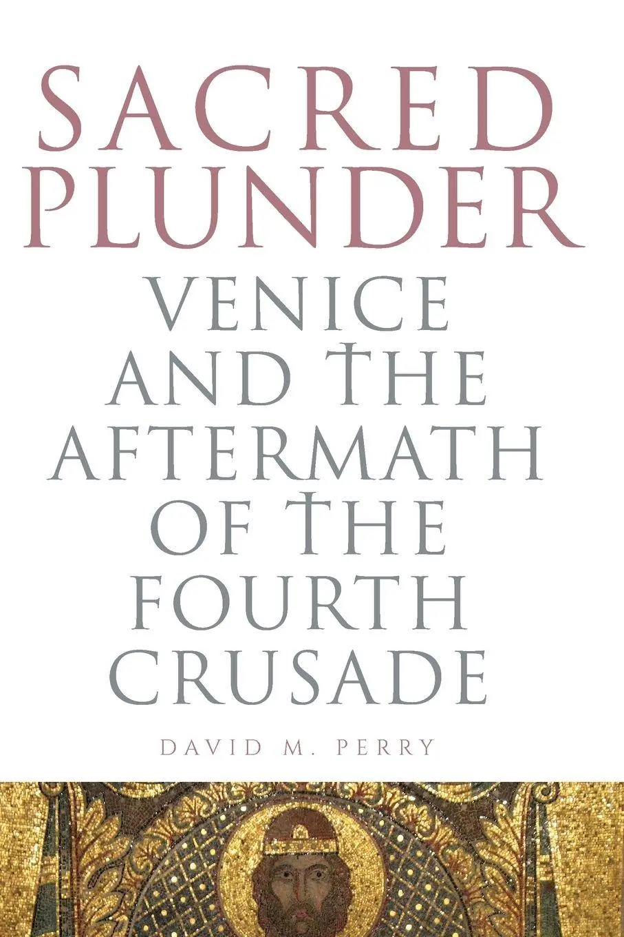 Cover: 9780271065083 | Sacred Plunder | Venice and the Aftermath of the Fourth Crusade | Buch