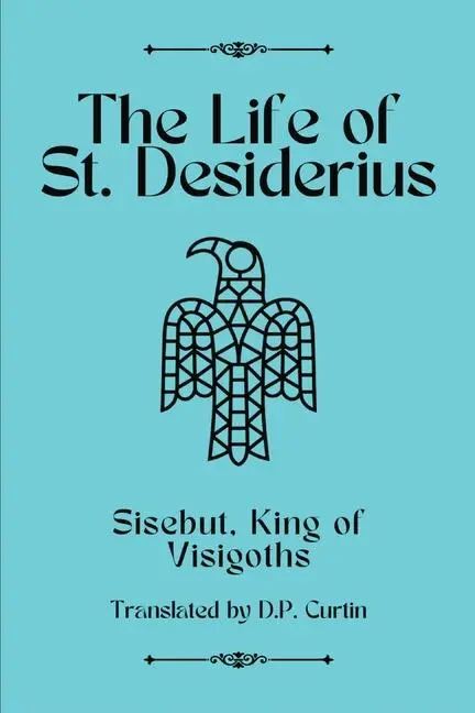 Cover: 9798869175083 | The Life of St. Desiderius | King Of Visigoths Sisebut | Taschenbuch