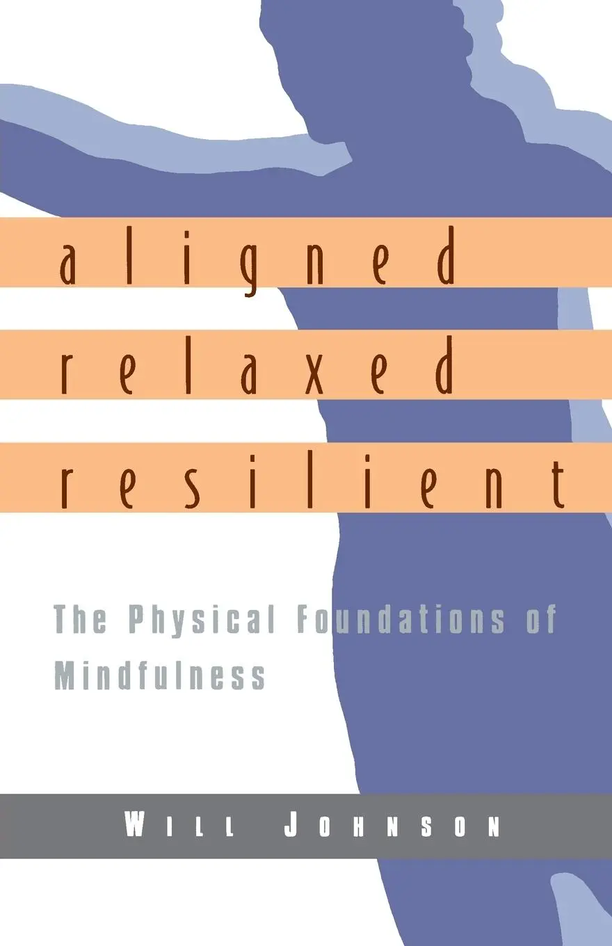 Cover: 9781570625183 | Aligned, Relaxed, Resilient | The Physical Foundations of Mindfulness