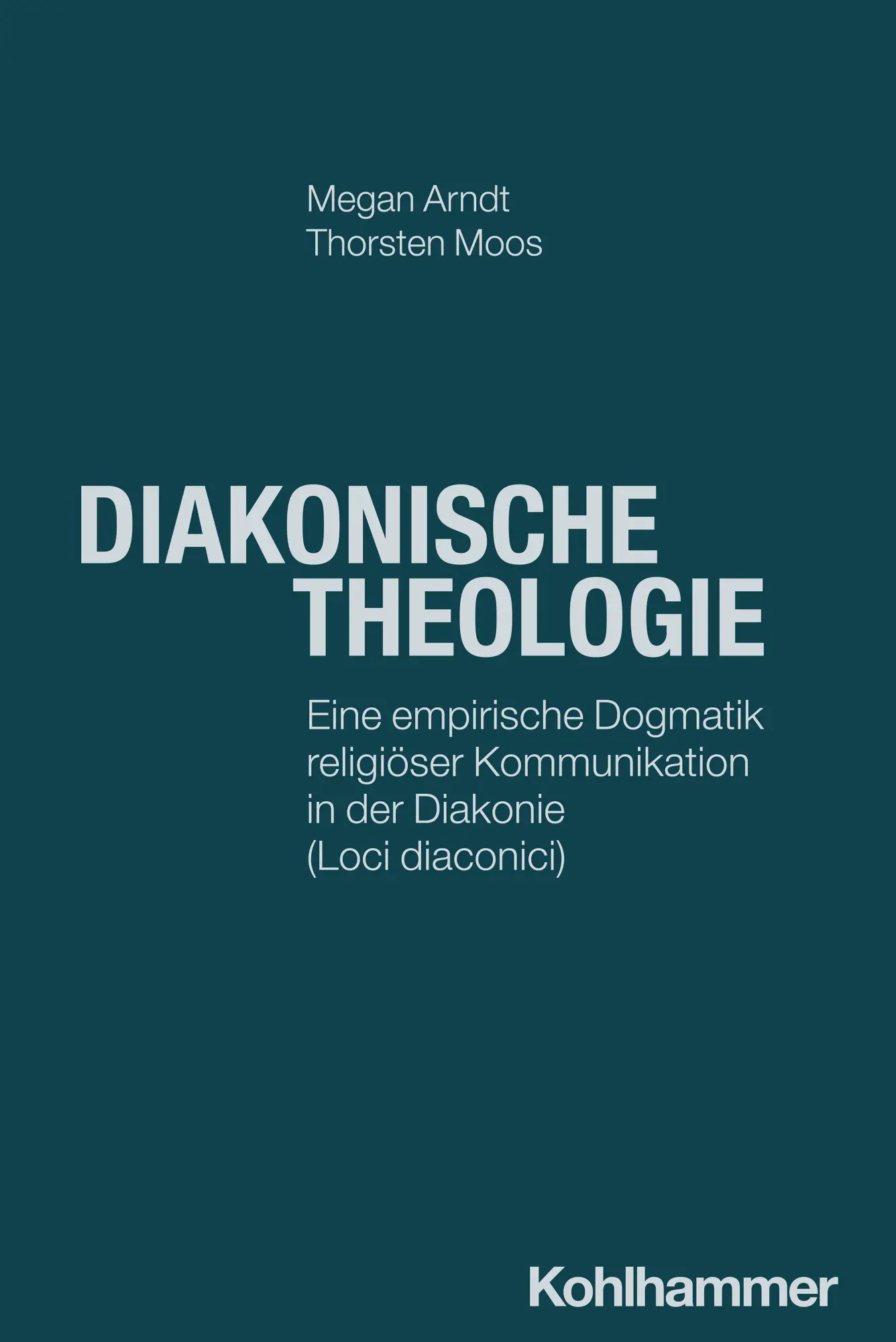 Cover: 9783170465183 | Diakonische Theologie | Megan Arndt (u. a.) | Taschenbuch | Diakonie