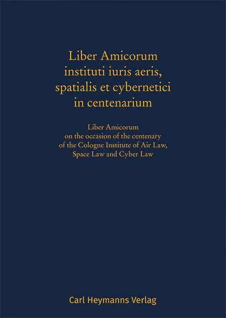 Cover: 9783452305183 | Liber Amicorum instituti iuris aeris, spatialis et cybernetici in...