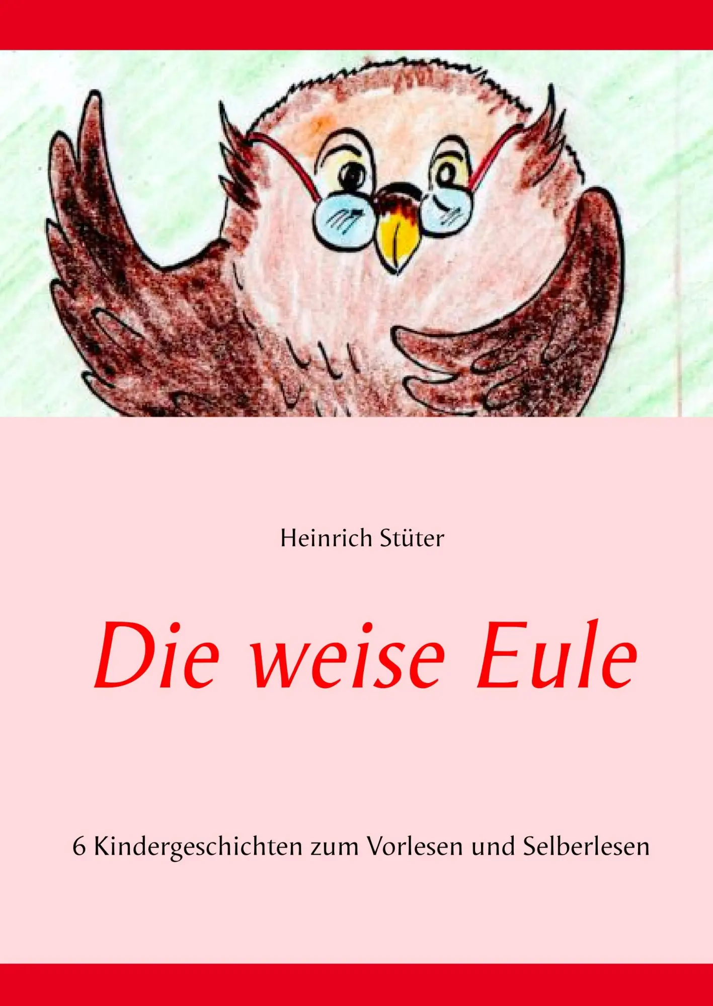 Cover: 9783752825183 | Die weise Eule | 6 Kindergeschichten zum Vorlesen und Selberlesen