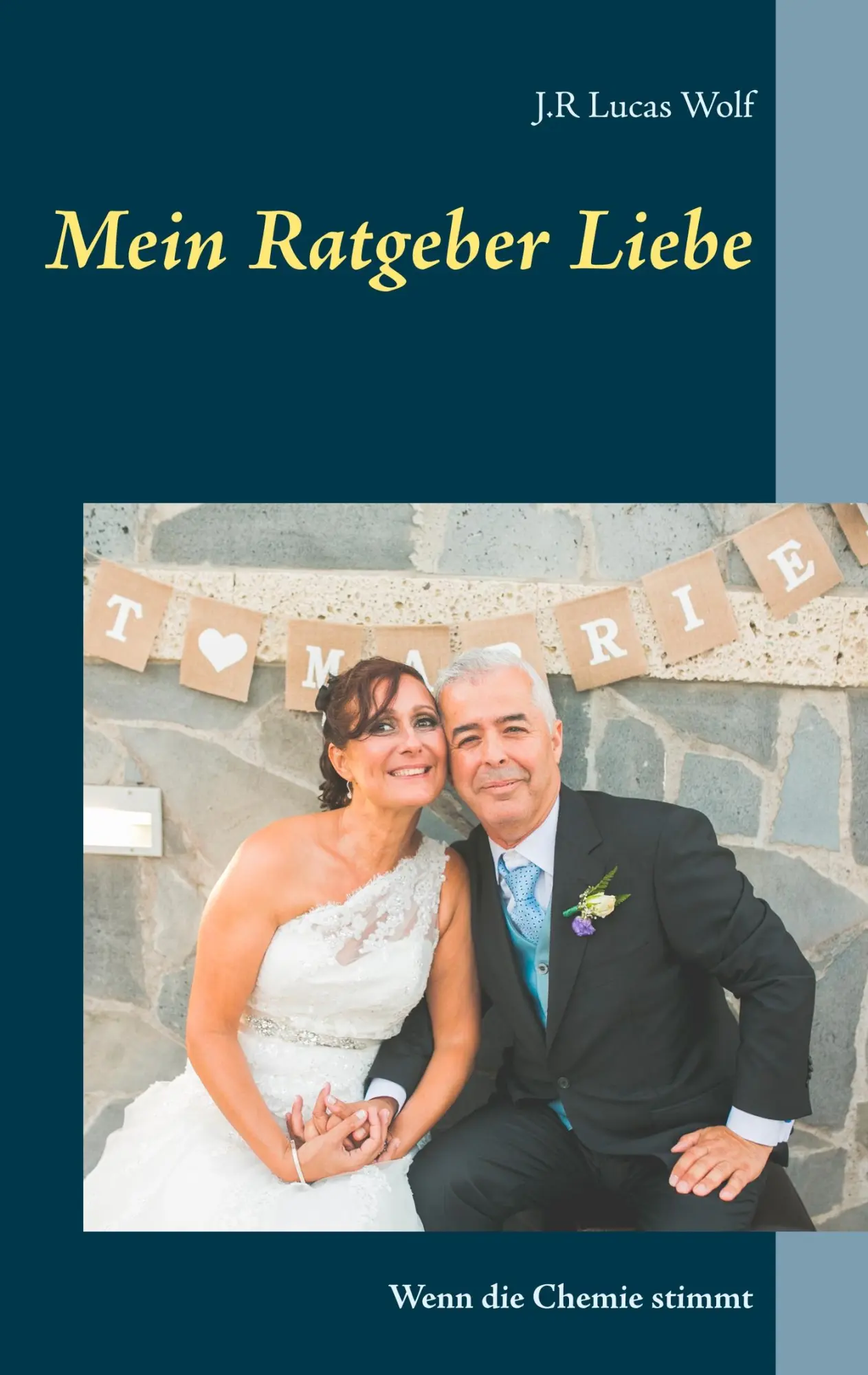 Cover: 9783752815283 | Mein Ratgeber Liebe | Wenn die Chemie stimmt | J. R. Lucas Wolf | Buch