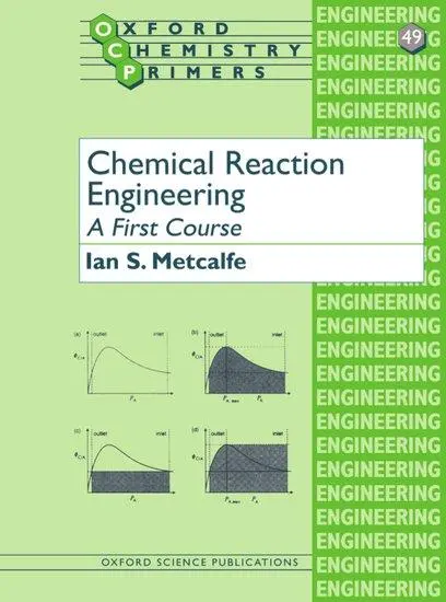 Cover: 9780198565383 | Chemical Reaction Engineering | A First Course | Ian S. Metcalfe