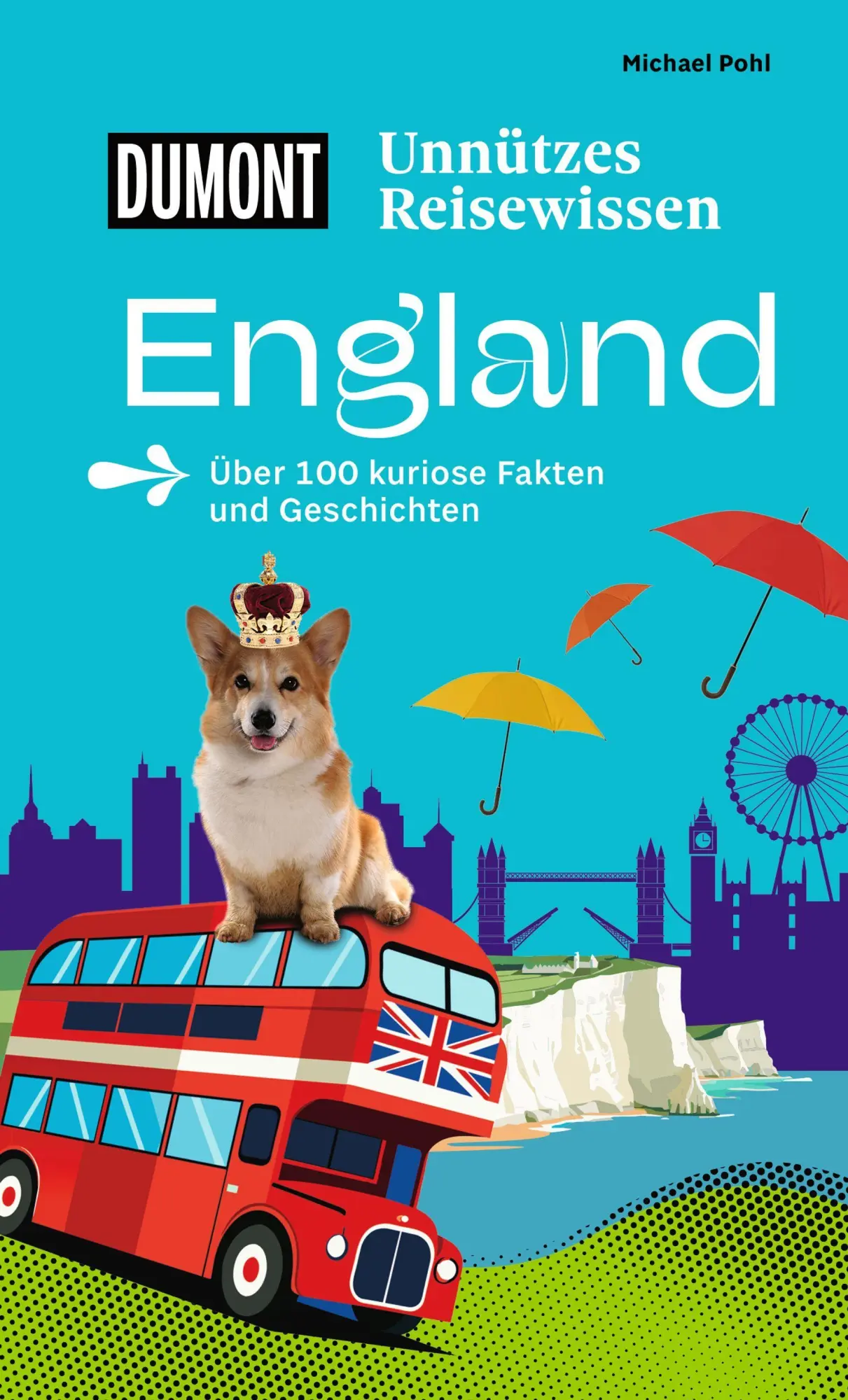 Cover: 9783616035383 | DUMONTs Unnützes Reisewissen England | Michael Pohl | Taschenbuch