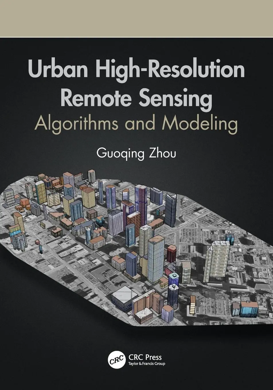 Cover: 9780367535483 | Urban High-Resolution Remote Sensing | Algorithms and Modeling | Zhou