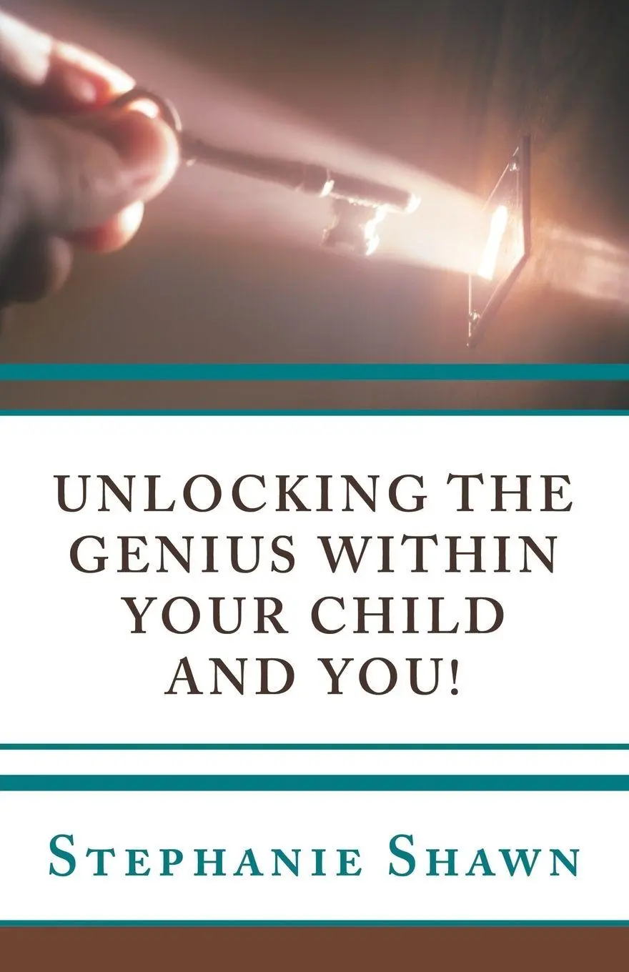 Cover: 9781452575483 | Unlocking the Genius Within Your Child and You! | Stephanie Shawn