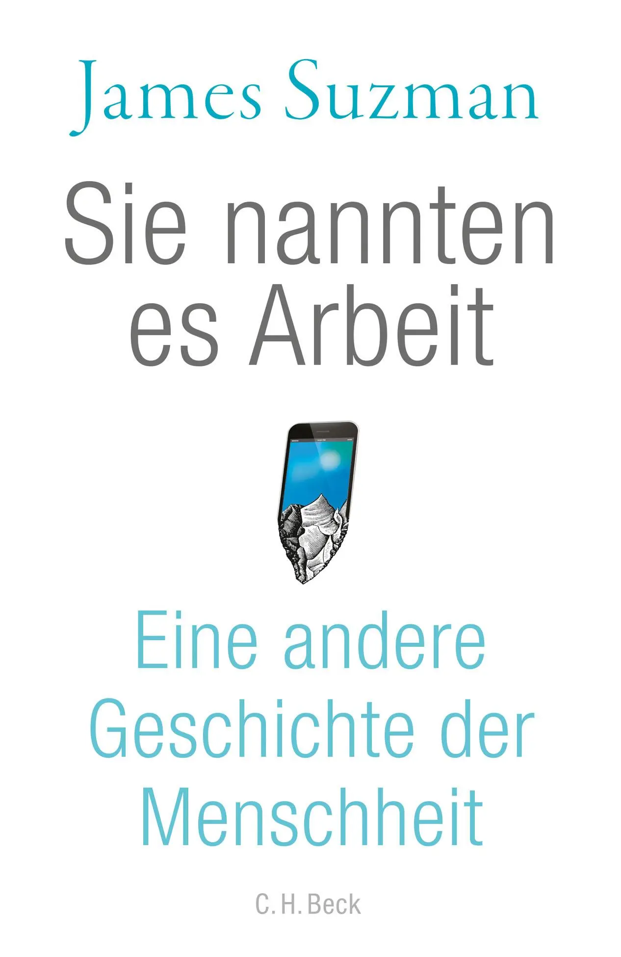 Cover: 9783406765483 | Sie nannten es Arbeit | Eine andere Geschichte der Menschheit | Suzman
