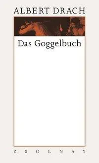 Cover: 9783552055483 | Das Goggelbuch | Werke in zehn Bänden 7/1 | Albert Drach | Buch | 2011