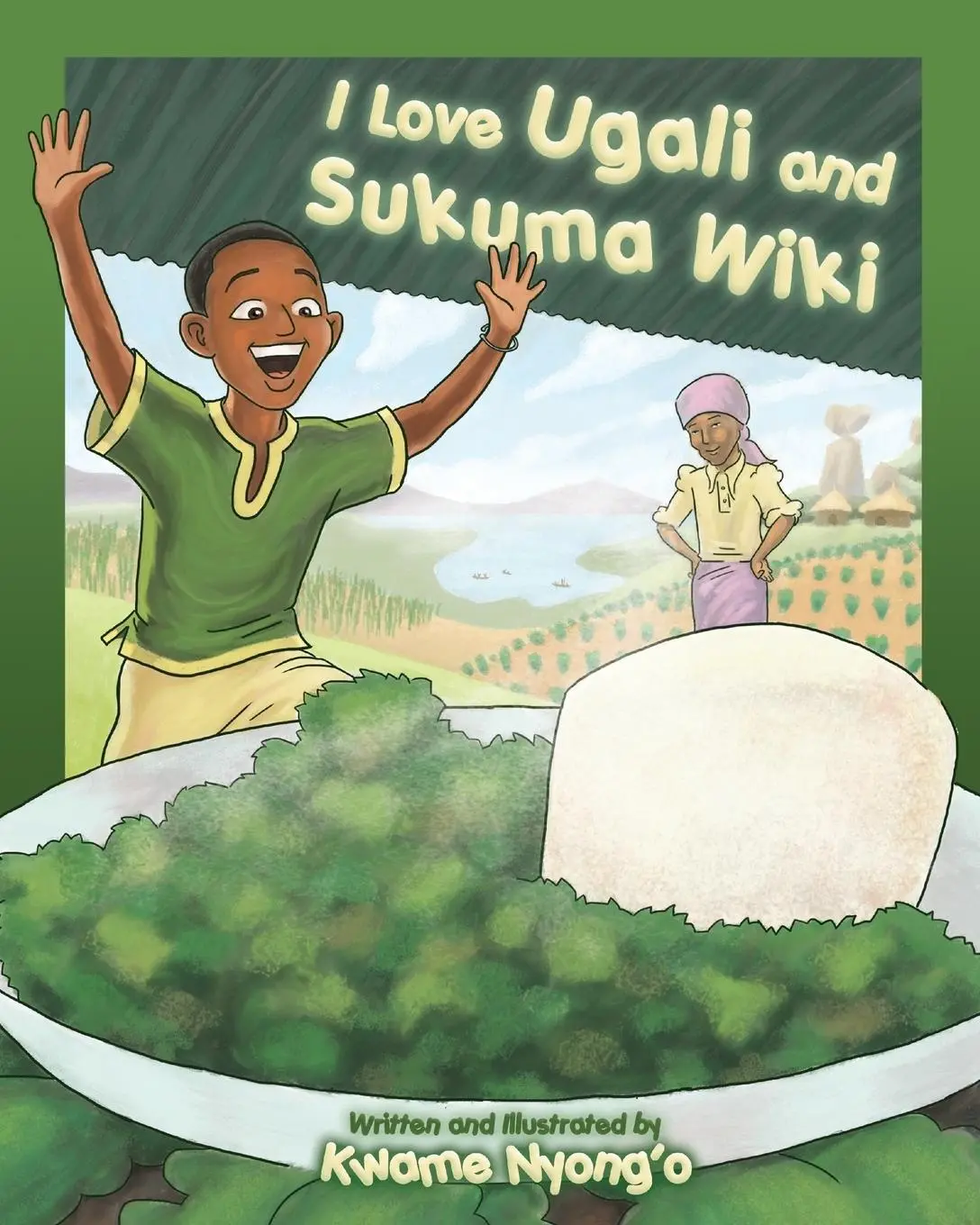 Cover: 9789966825483 | I Love Ugali and Sukuma Wiki | Kwame Nyong'o | Taschenbuch | Englisch