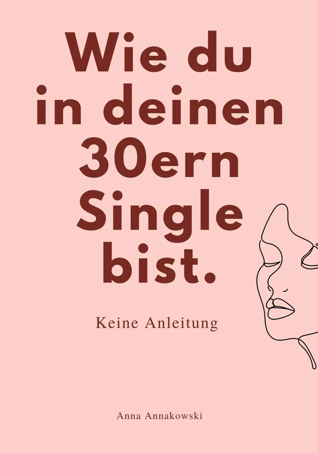 Cover: 9791281365483 | WIE DU IN DEINEN 30ern SINGLE BIST. | Keine Anleitung | Annakowski
