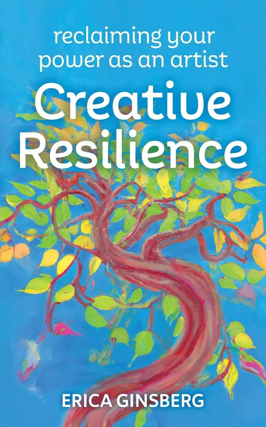 Cover: 9781954805583 | Creative Resilience | Reclaiming Your Power as an Artist | Ginsberg