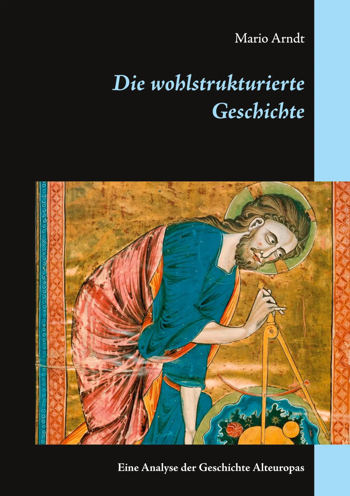 Cover: 9783738645583 | Die wohlstrukturierte Geschichte | Mario Arndt | Taschenbuch | 228 S.