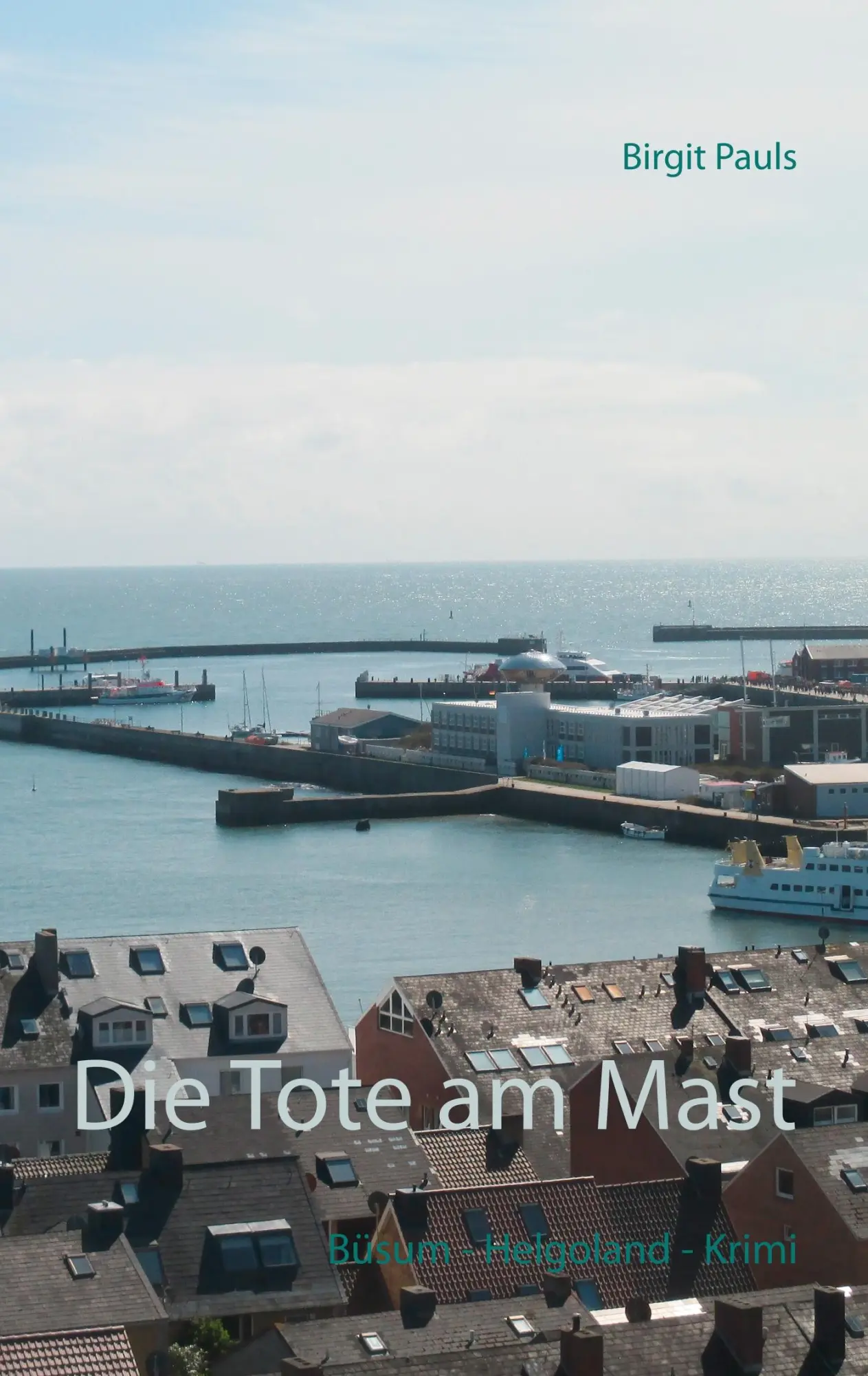 Cover: 9783741205583 | Die Tote am Mast | Büsum - Helgoland - Krimi | Birgit Pauls | Buch