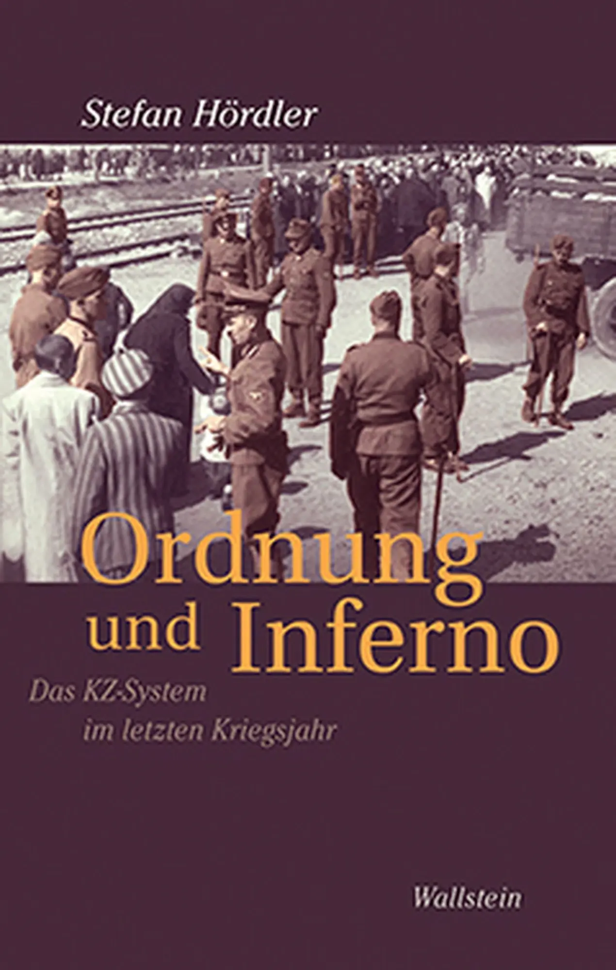 Cover: 9783835355583 | Ordnung und Inferno | Das KZ-System im letzten Kriegsjahr | Hördler