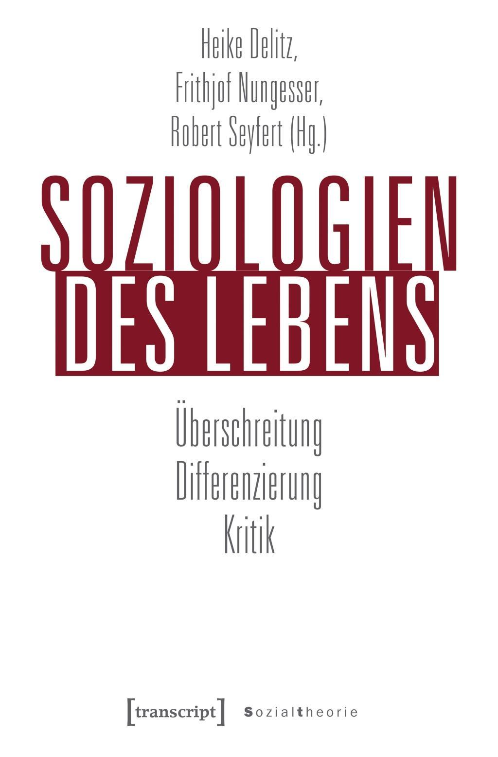 Cover: 9783837645583 | Soziologien des Lebens | Heike Delitz | Taschenbuch | 416 S. | Deutsch