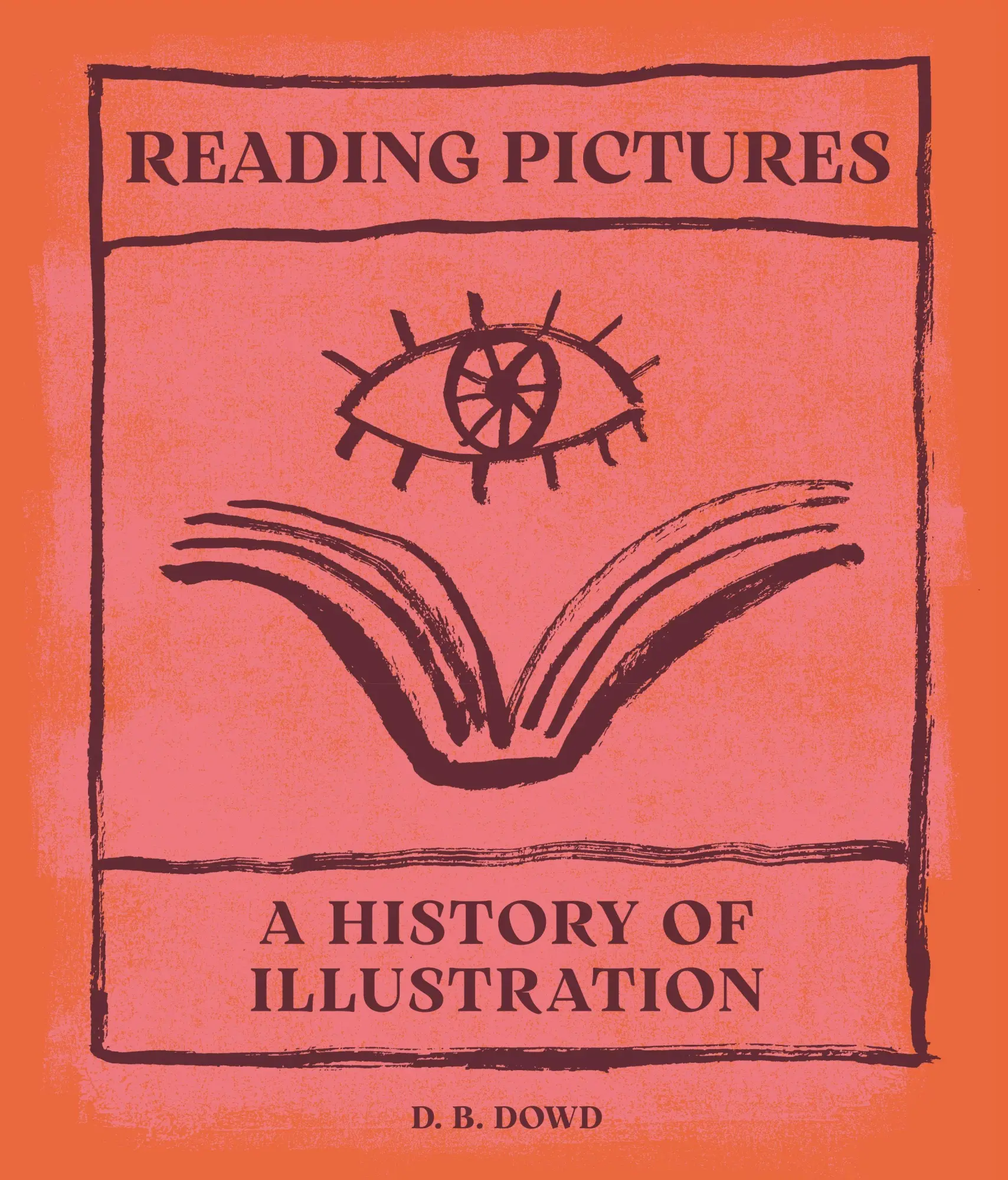 Cover: 9780691245683 | Reading Pictures | A History of Illustration | D. B. Dowd | Buch
