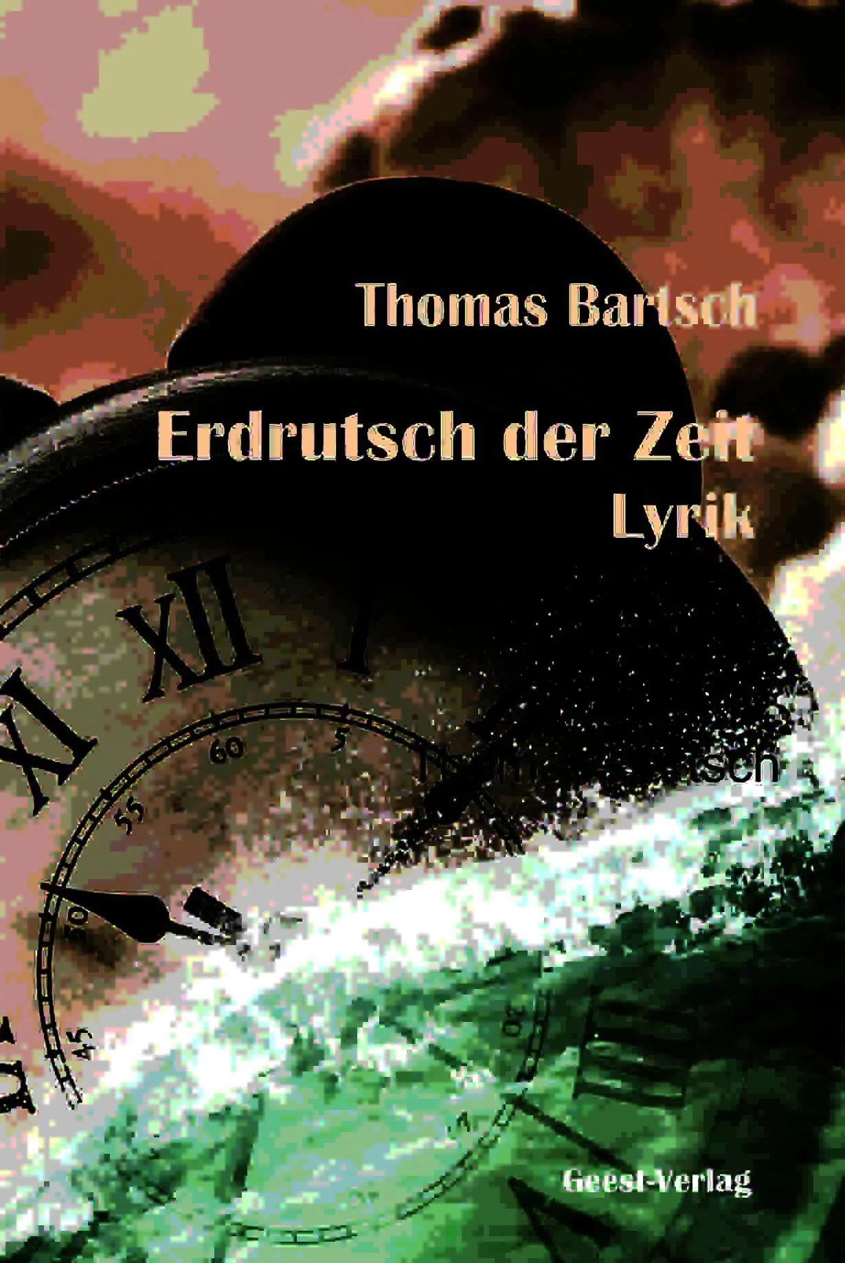 Cover: 9783690645683 | Erdrutsch der Zeit | Lyrik | Thomas Bartsch | Taschenbuch | 100 S.
