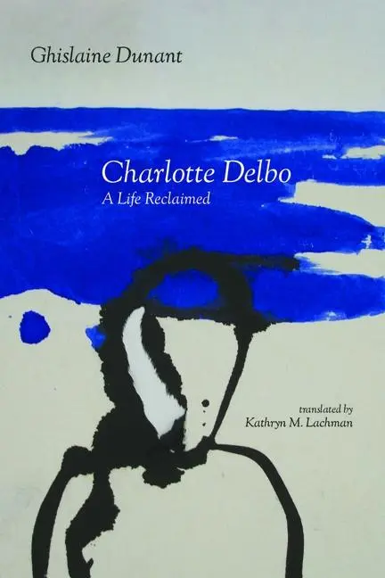 Cover: 9781625345783 | Charlotte Delbo | A Life Reclaimed | Ghislaine Dunant | Taschenbuch
