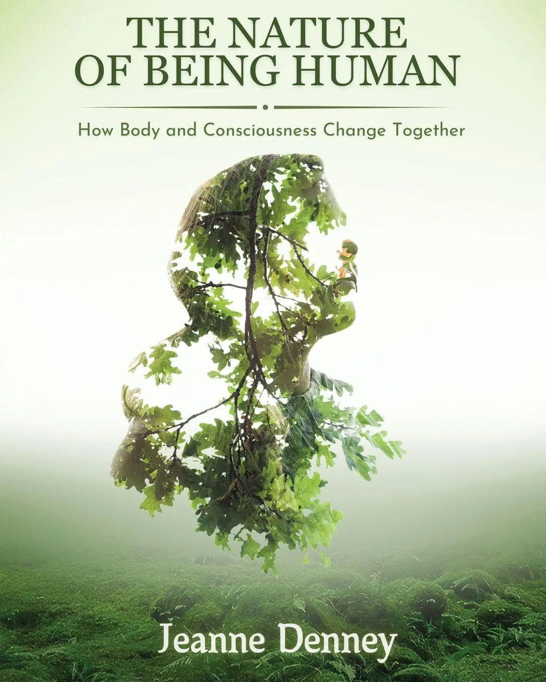 Cover: 9798896695783 | The Nature of Being Human | How Body and Consciousness Change Together