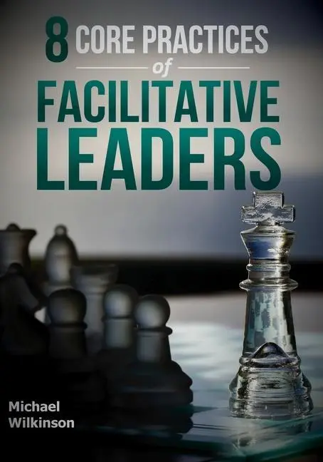 Cover: 9780972245883 | 8 Core Practices of Facilitative Leaders | Michael Wilkinson | Buch