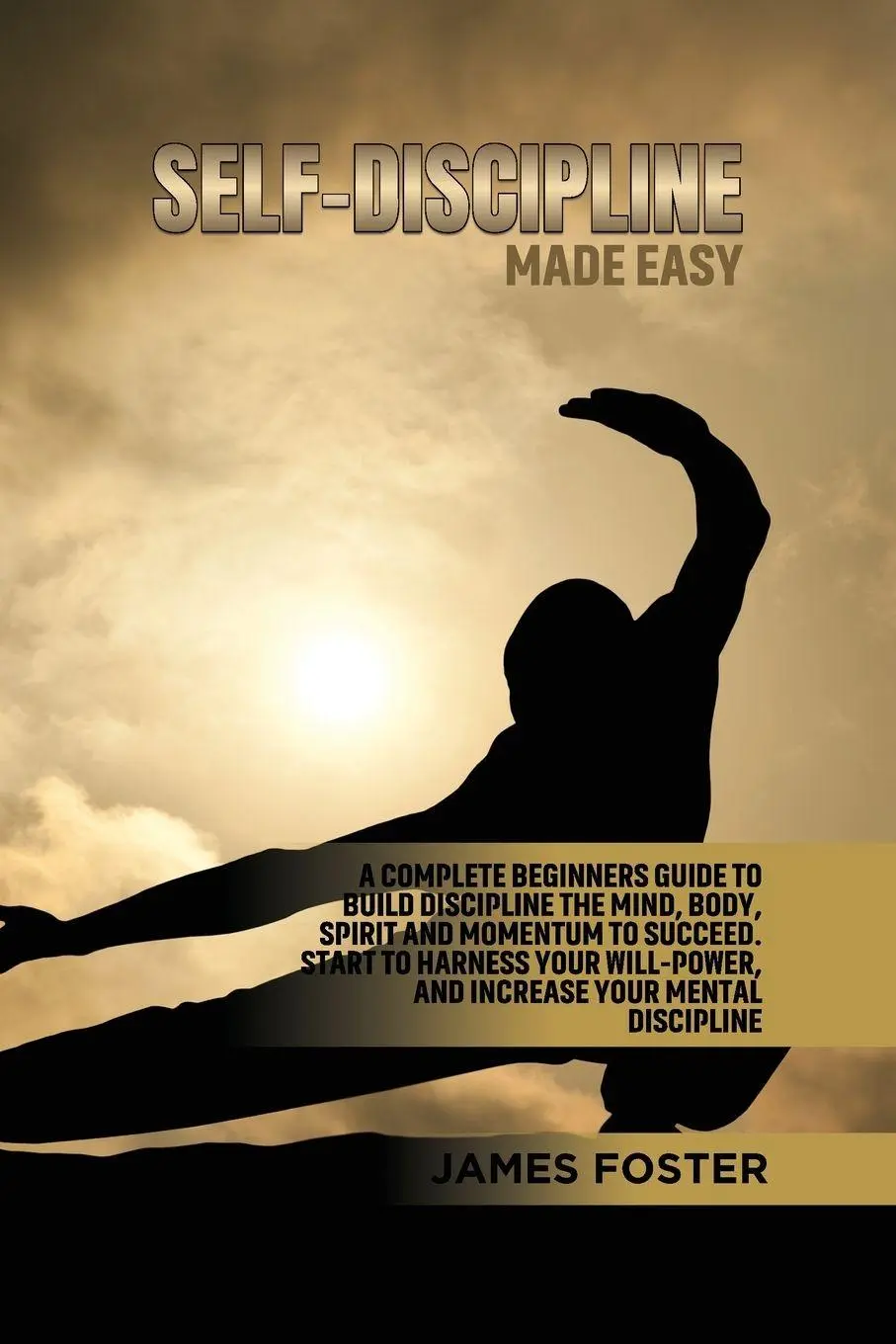 Cover: 9781802165883 | Self-Discipline Made Easy | James Foster | Taschenbuch | Englisch