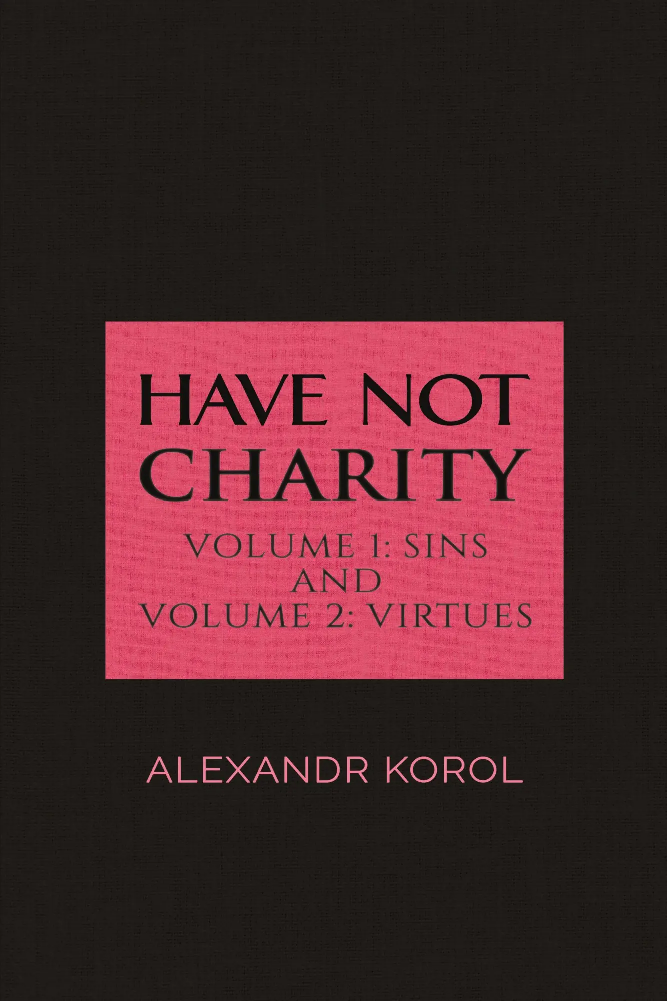 Cover: 9781788785983 | Have Not Charity - Volume 1 | Sins and Volume 2: Virtues | Korol