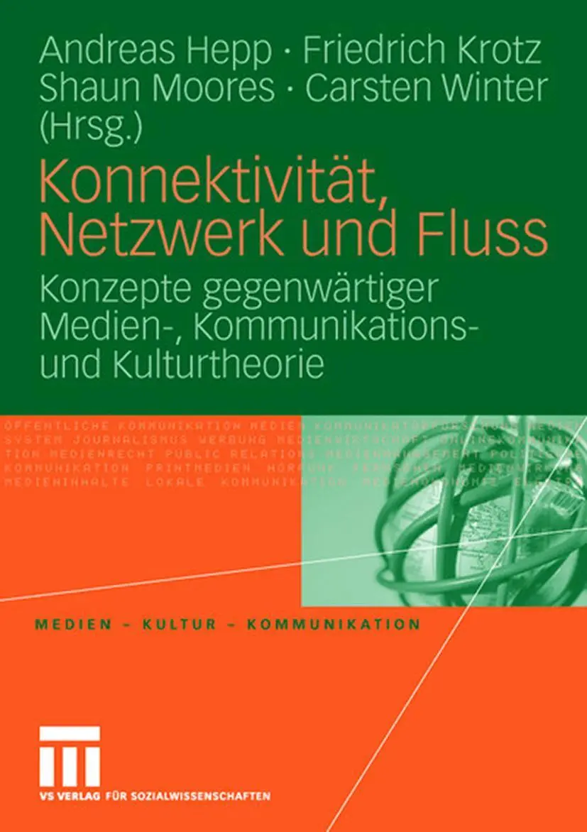 Konnektivität, Netzwerk und Fluss. Konzepte gegenwärtiger Medien-, Kommunikations- und Kulturtheorie
