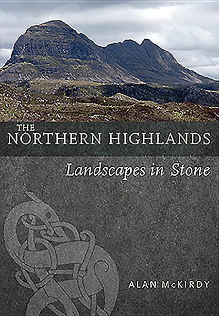 Cover: 9781780276083 | The Northern Highlands | Landscapes in Stone | Alan Mckirdy | Buch