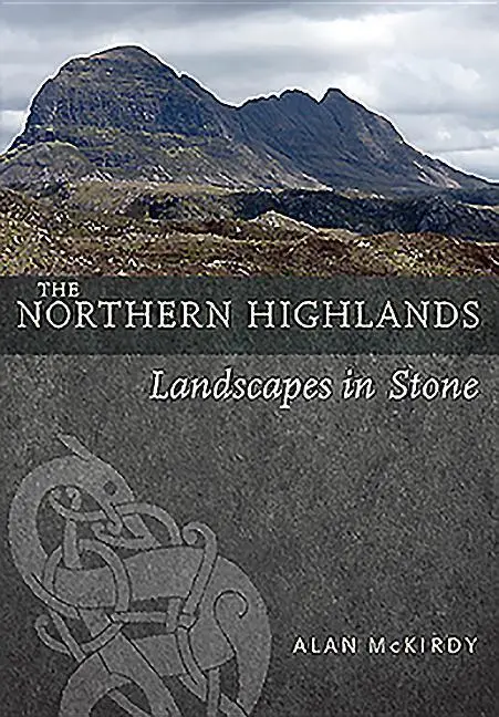 Cover: 9781780276083 | The Northern Highlands | Landscapes in Stone | Alan Mckirdy | Buch