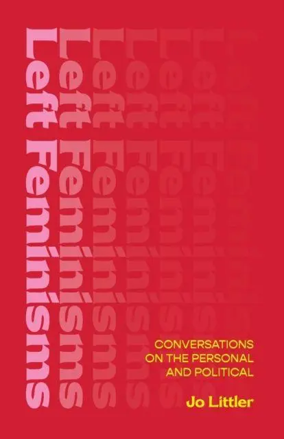 Cover: 9781913546083 | Left Feminisms | Conversations on the Personal and Political | Littler