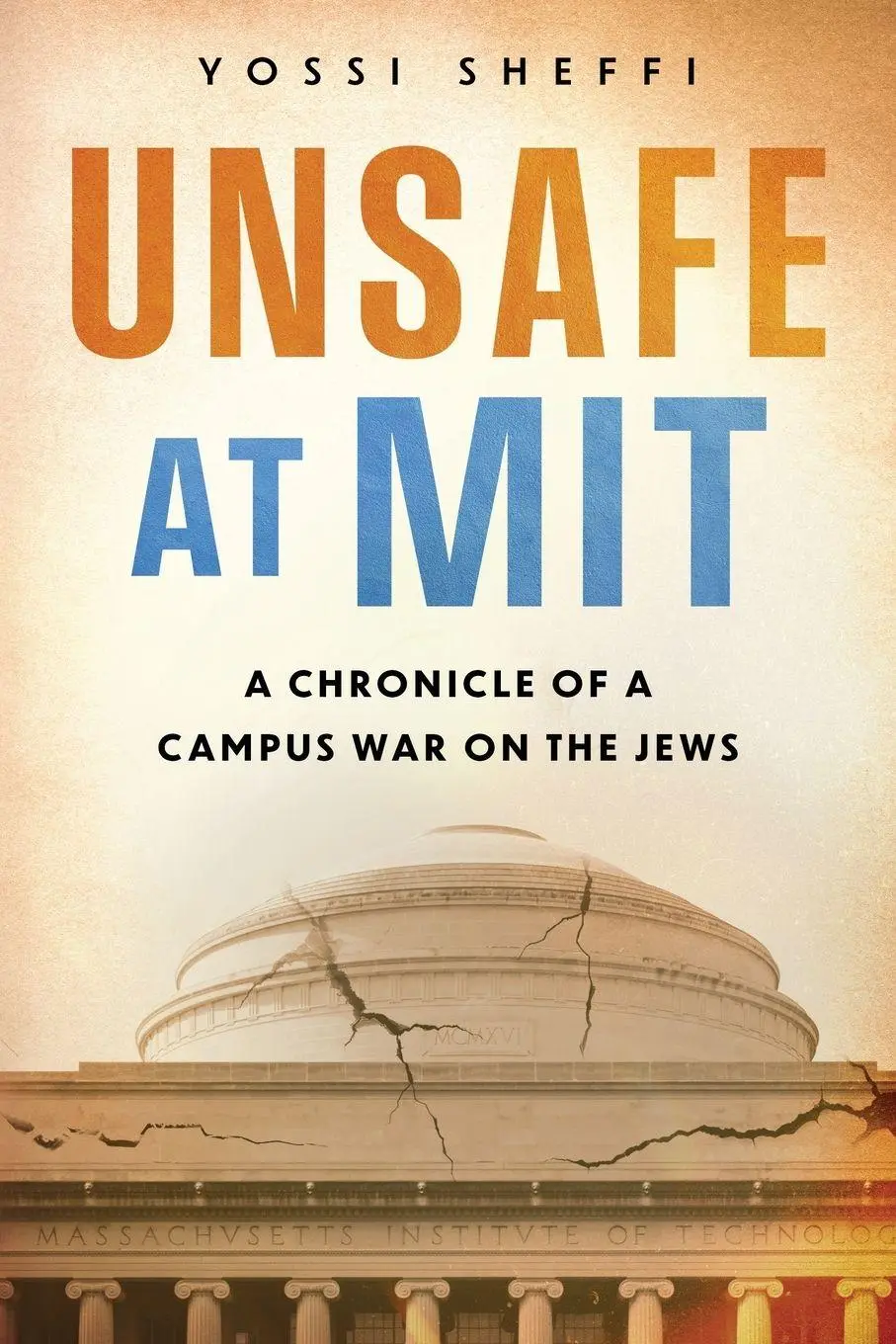 Cover: 9798996486083 | Unsafe at MIT | A Chronicle of a Campus War on the Jews | Yossi Sheffi