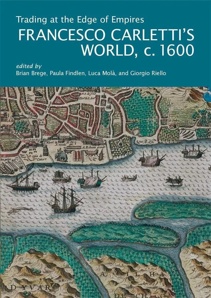 Cover: 9780674296183 | Trading at the Edge of Empires | Francesco Carletti's World, c. 1600