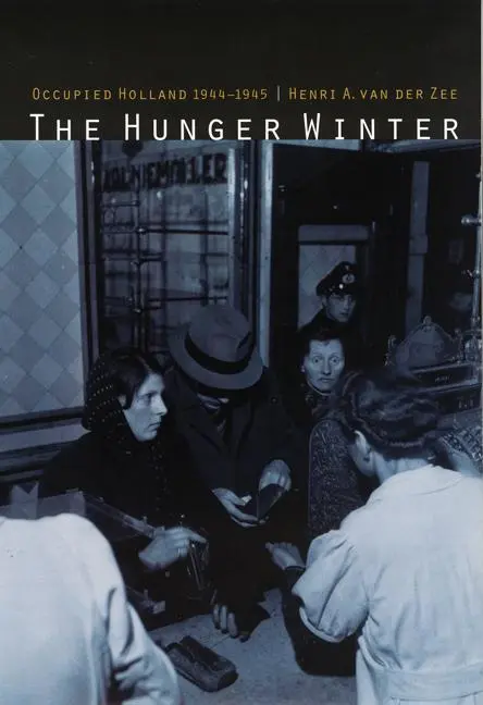 Cover: 9780803296183 | The Hunger Winter | Occupied Holland, 1944-1945 | Henri a van der Zee