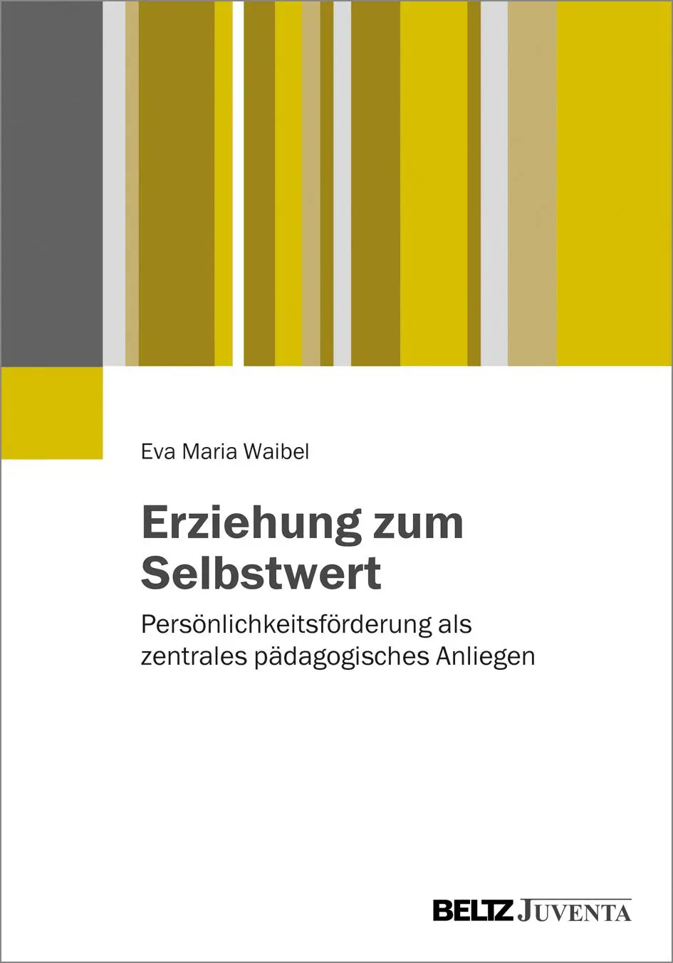 Cover: 9783779936183 | Erziehung zum Selbstwert | Eva Maria Waibel | Taschenbuch | 272 S.