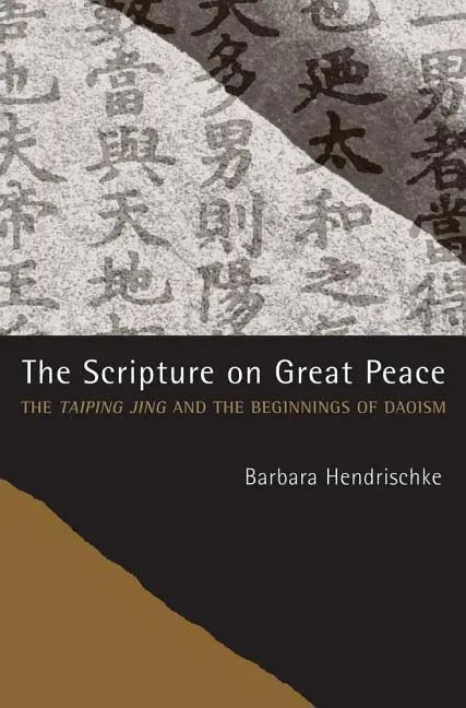 Cover: 9780520286283 | Hendrischke, B: The Scripture on Great Peace | Barbara Hendrischke