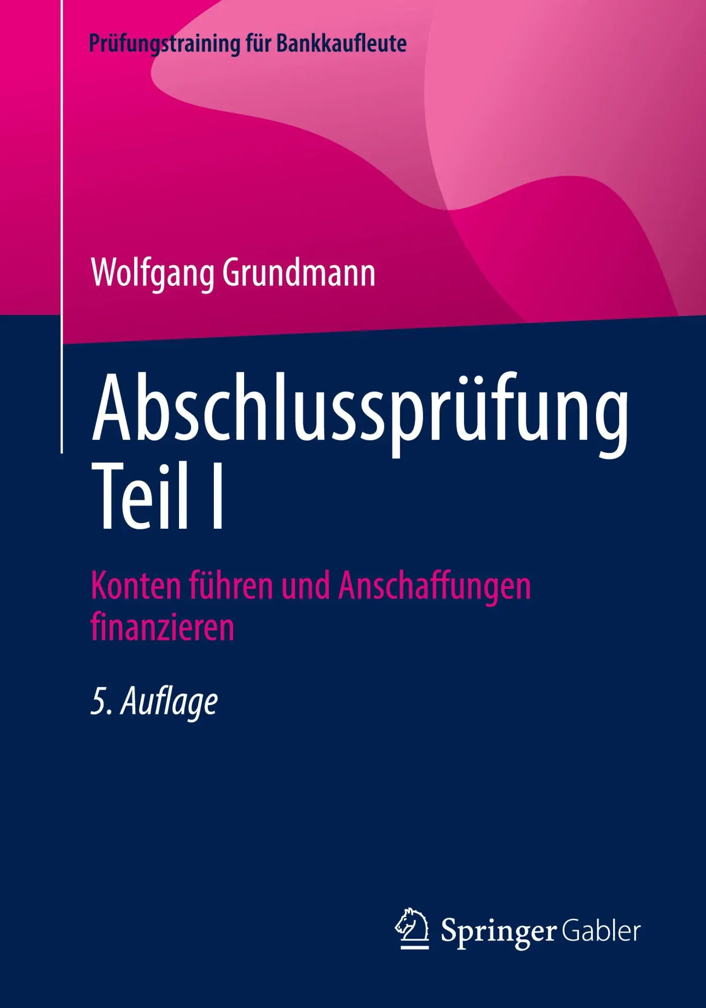 Cover: 9783658516383 | Abschlussprüfung Teil I | Konten führen und Anschaffungen finanzieren
