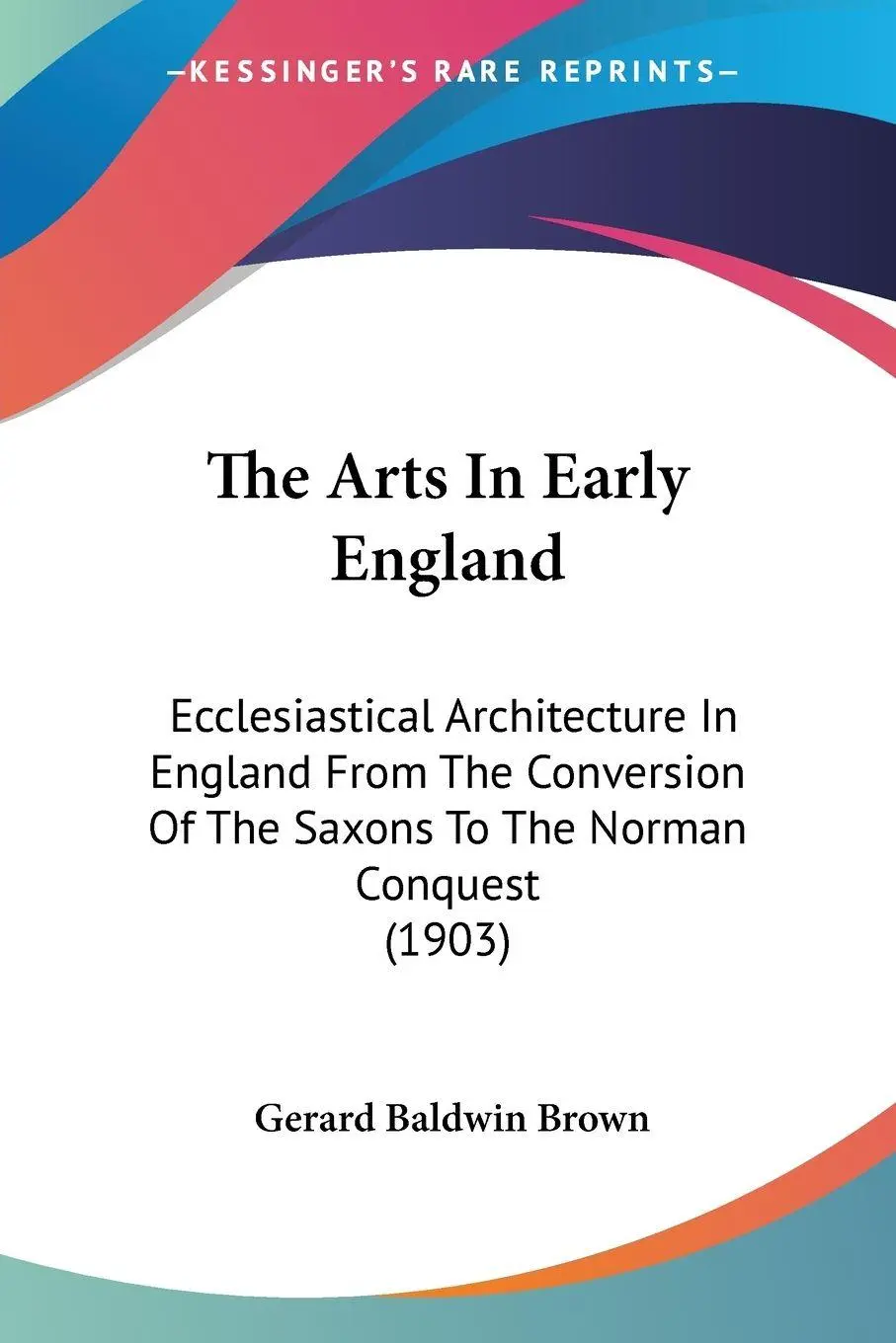 Cover: 9781120726483 | The Arts In Early England | Gerard Baldwin Brown | Taschenbuch | 2009