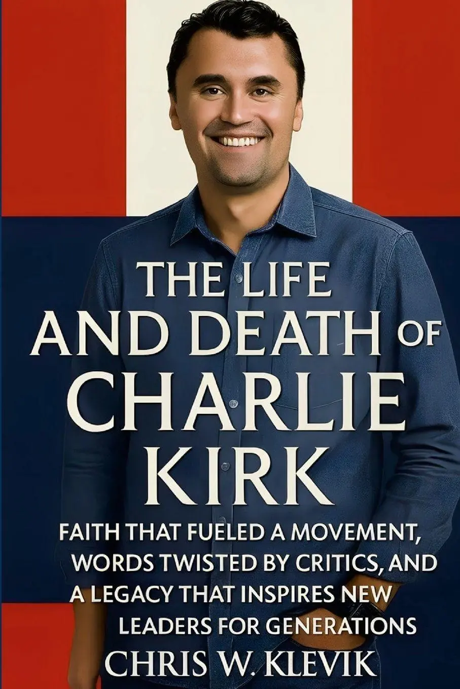 Cover: 9781257066483 | The Life and Death of Charlie Kirk | Chris Klevik | Taschenbuch | 2025