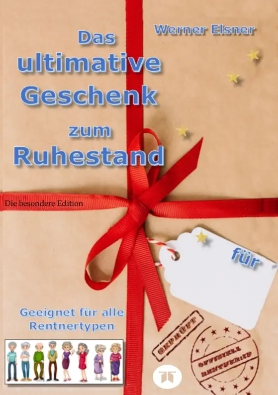 Cover: 9783347956483 | Das ultimative Geschenk zum Ruhestand | Werner Elsner | Taschenbuch