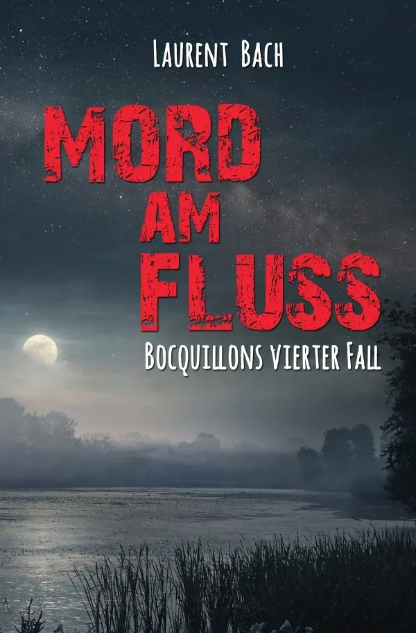 Cover: 9783745006483 | Claude Bocquillon / Mord am Fluss | Bocquillons vierter Fall | Bach