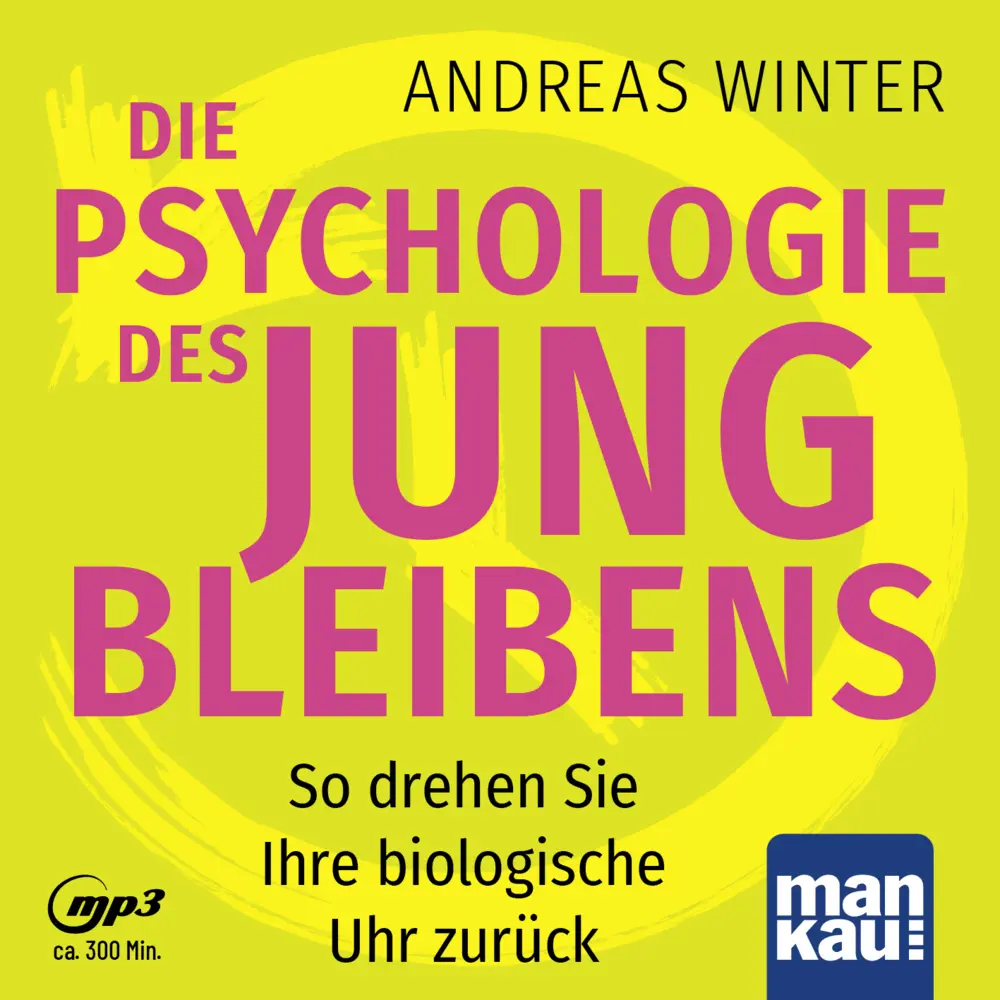 Cover: 9783863746483 | Die Psychologie des Jungbleibens. Hörbuch mit Audio-Coaching, m. 1...