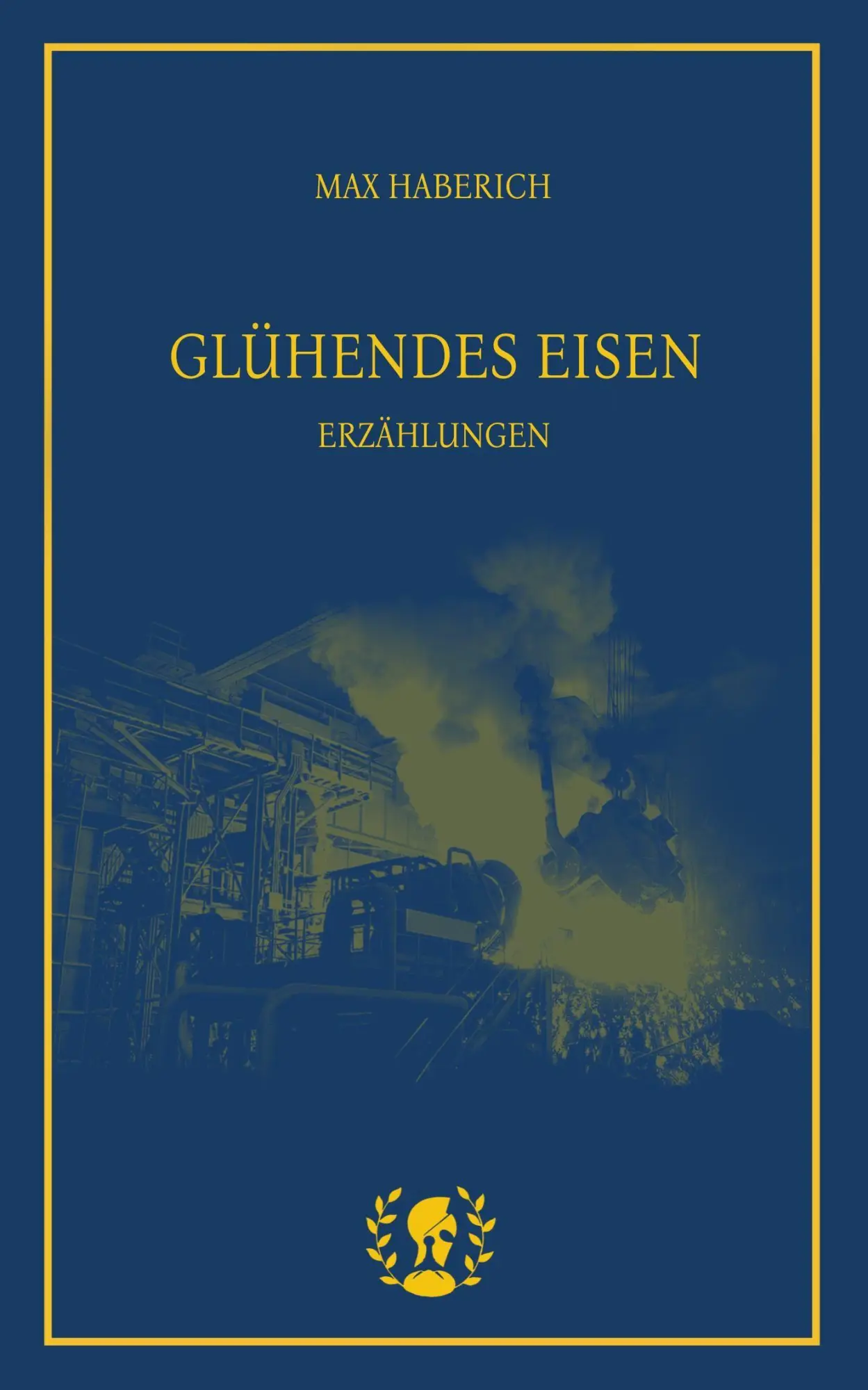 Cover: 9783903406483 | Glühendes Eisen | Erzählungen | Max Haberich | Taschenbuch | 204 S.