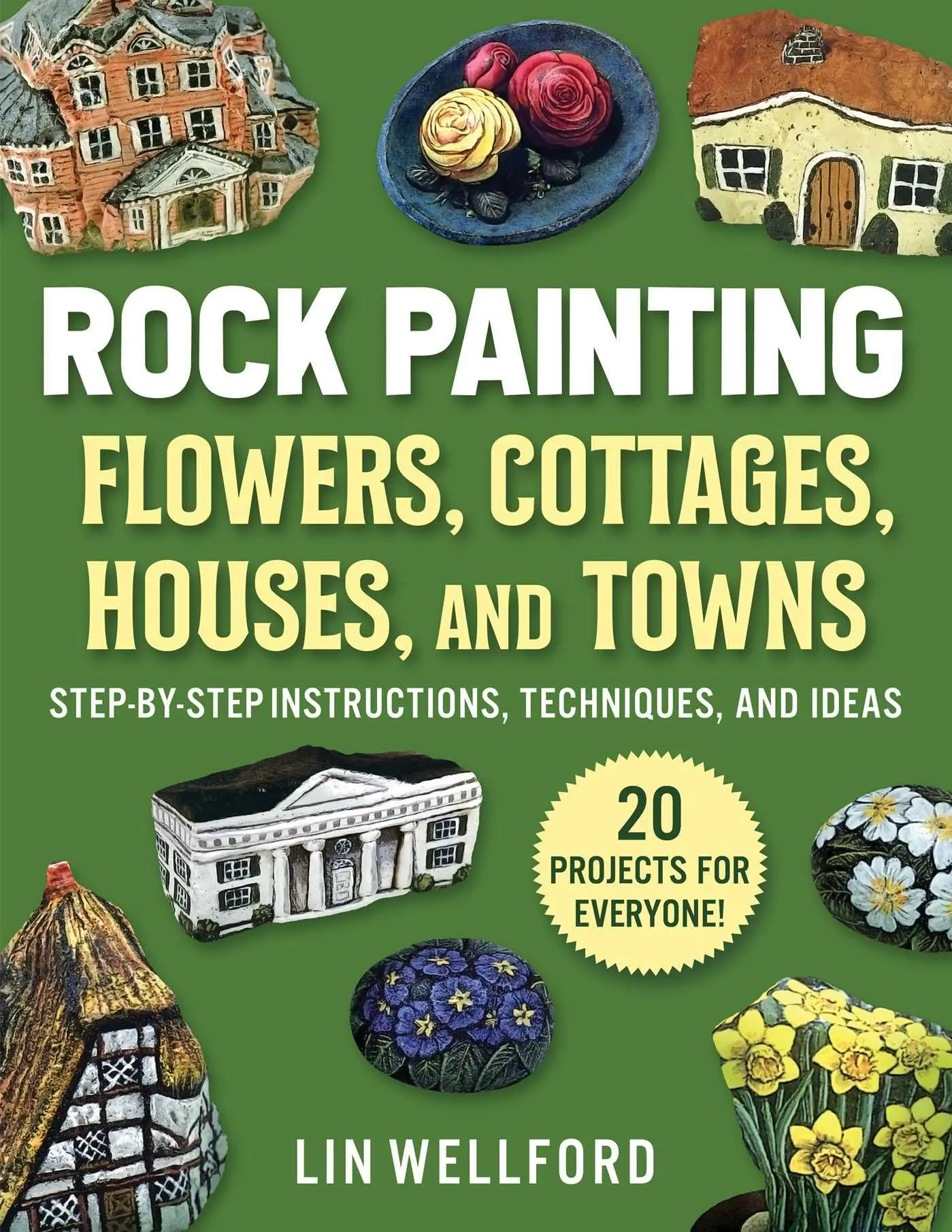 Cover: 9781631586583 | Rock Painting Flowers, Cottages, Houses, and Towns | Lin Wellford